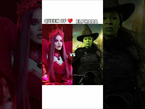 Queen of Hearts vs Elphaba