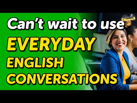 Can’t Wait to Use these English Conversations for Everyday Scenarios — Listen & Practice