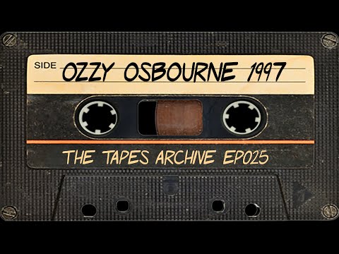 #25 Ozzy Osbourne 1997 | The Tapes Archive podcast