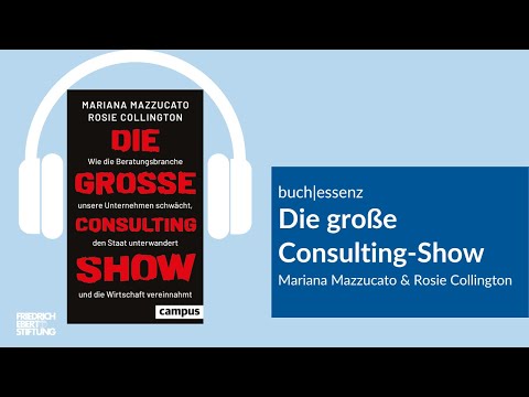 Die große Consulting-Show | Mariana Mazzucato & Rosie H. Collington | Buchessenz