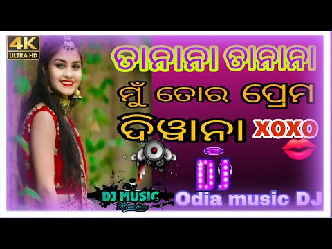 Tanana Tanana Mu Tora Prema Diwana Dj Song | Odia Dj Song | Dj Odia music dj mix...