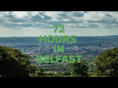 72 hours in Belfast