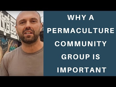 Why A Permaculture Community Group Is Important