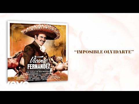 Vicente Fernández - Imposible Olvidarte (Letra/Lyrics)