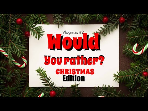 Vlogmas #9: Would You Rather? Christmas Edition 🎅🏻