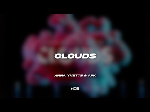 Anna Yvette & AFK - Clouds [NCS Lyrics]