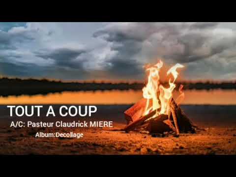 TOUT A COUP - PASTEUR CLAUDRICK MIERE (Official audio)