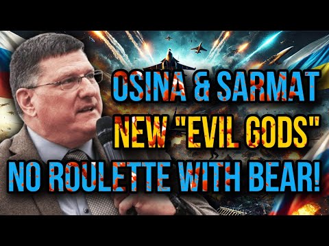 Scott Ritter: Osina & Sarmat - Russia’s "Evil Gods" Can Obliterate the World in Seconds!