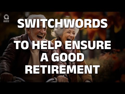 Switchword to help ensure a good retirement