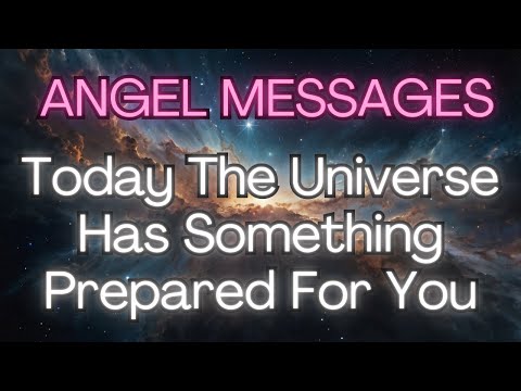 TODAY, THE UNIVERSE HAS SOMETHING PREPARED FOR YOU {Angel Messages}🌟