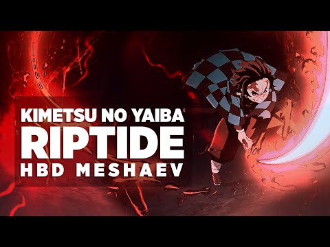 riptide [kimetsu no yaiba amv] ♡ hbd meshaev ♡