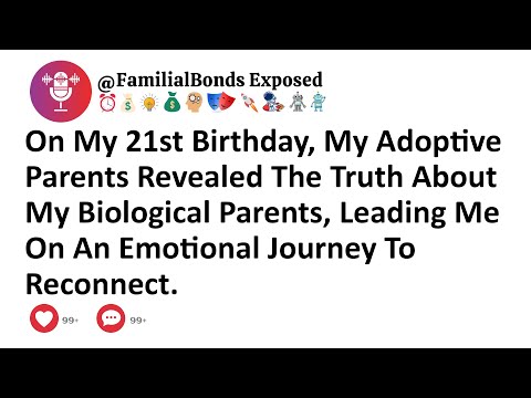 On My 21st Birthday, My Adoptive Parents Revealed The Truth About My Biological Parents, Leading Me