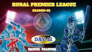 || RPL || RURAL PREMIER LEAGUE-2024 || MAHWA || DAY-12 ||