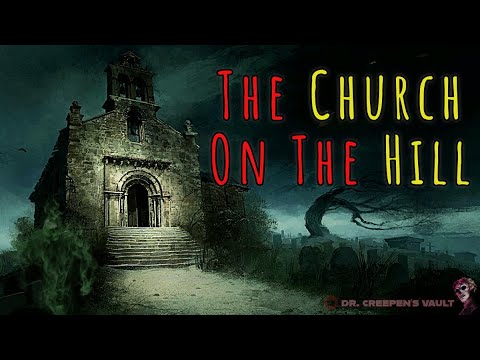 On a Hill | THE ALL-TIME CLASSIC ABANDONED CHURCH HORROR STORY