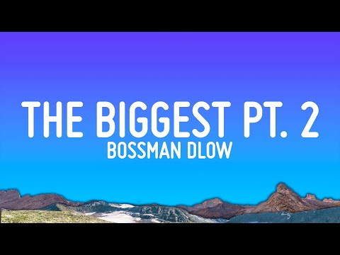 BossMan Dlow - The Biggest Pt. 2 (Lyrics)