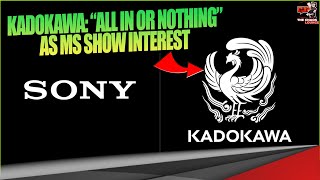 Kadokawa tells Sony, "ALL IN OR NOTHING" as MS Reveal Interest to Buy