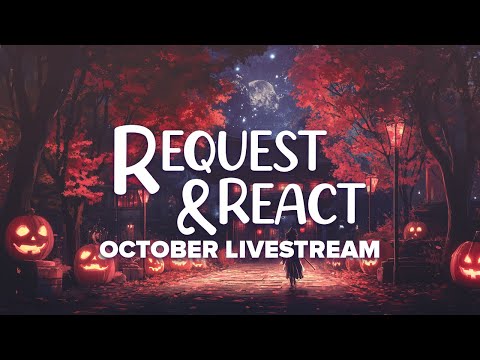 Request & React October Livestream