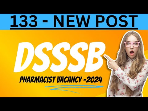 DSSSB New Pharmacist Vacancy 2024 || 133 Post || For B Pharm and D. Pharm