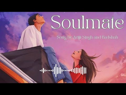 Badshah X Arijit Singh - Soulmate