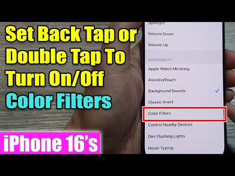 iPhone 16/16 Pro Max: How to Set Back Tap or Double Tap To Turn On/Off Color Filters