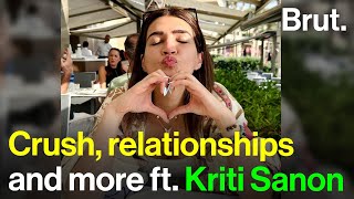 Crush, relationships and more ft. Kriti Sanon