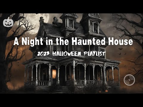 A Night in the Haunted House-Fun Halloween Music Playlist for Parties 2023