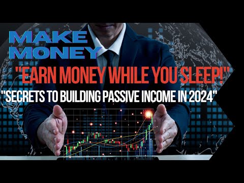 "The Secret to Building Wealth with Passive Income in 2024: Earn Money While You Sleep!"