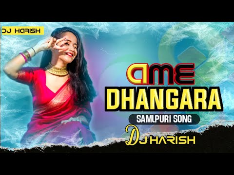 AME DHANGARA PILA || SAMLPURI SONG || DJ MIX HARISH!!