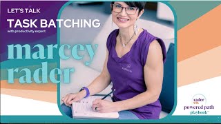 Let's Talk: TASK BATCHING with Productivity Expert MARCEY RADER.