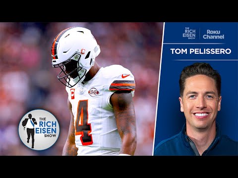 Tom Pelissero: How Watson’s Injury Setback Impacts Browns' NFL Draft Plans | The Rich Eisen Show