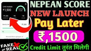 Nepean Score New Launch Pay Later Rs,1500 Credit Limit Approval Without Income Proof Real ya fake