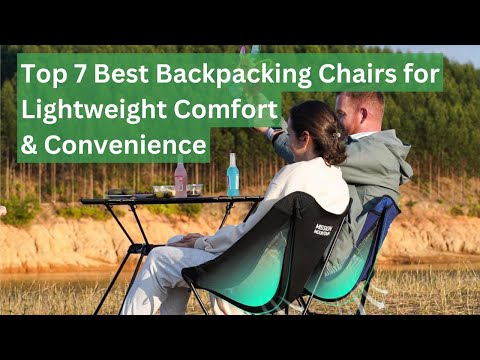 Top 7 Best Backpacking Chairs for Lightweight Comfort & Convenience