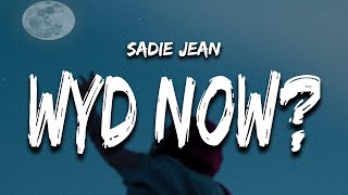 Sadie Jean - WYD Now? (Lyrics) "i don't wanna be 20 something still in my head"