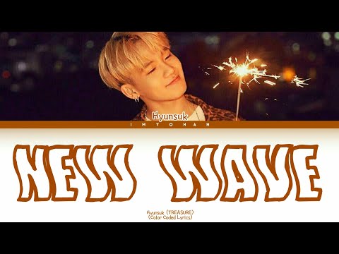 Choi Hyunsuk (TREASURE) - New Wave (Color Coded Lyrics)