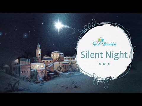 Silent Night | Song and Lyrics | The Good and the Beautiful