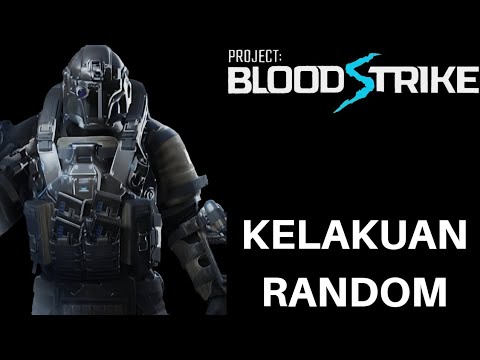 Project: BloodStrike - Kelakuan Random