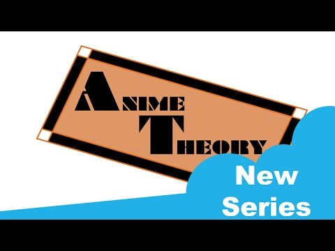 NEW SERIES: Anime Theory Intro