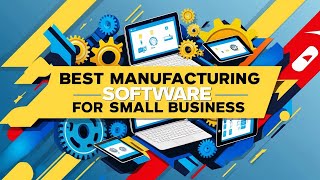 Best manufacturing software for small business - Manufacturing software for small business 2024