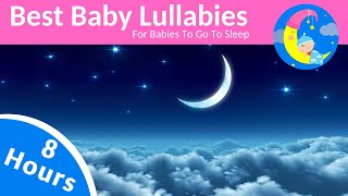 8 HOURS Lullabies For Babies To Sleep ❤️ Baby Night Time Music Lullaby To Get Baby Sleep