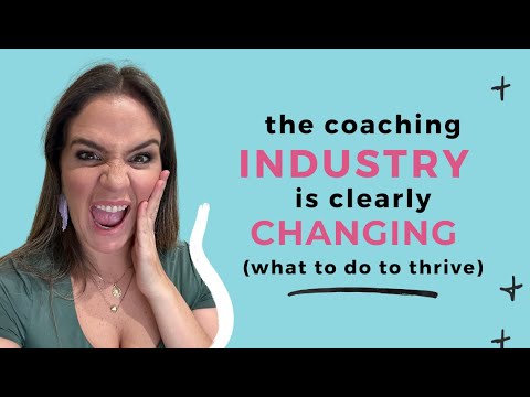 The Coaching Industry is Changing (+ what to do?)