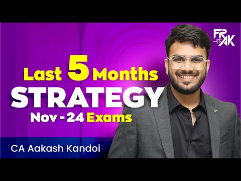 LAST 5 MONTHS Strategy to Clear CA | Nov-24 Exams & Onwards| CA Aakash Kandoi