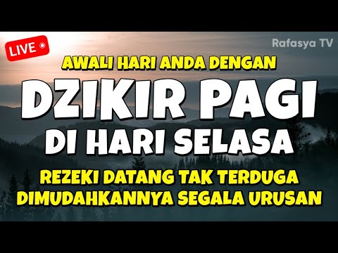 DZIKIR PAGI di HARI SELASA MUSTAJAB - Zikir Mustajab Pembuka Rezeki Segala Penjuru, Morning Dua