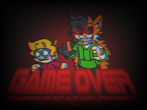 Game Over Megadrive Mix but Alex & Lord K sing | FNF COVER COLLAB