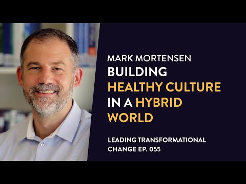 PROMO: 055. Mark Mortensen - Building Healthy Culture in a Hybrid World