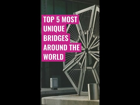 Top 5 Most Unique Bridges Around the World