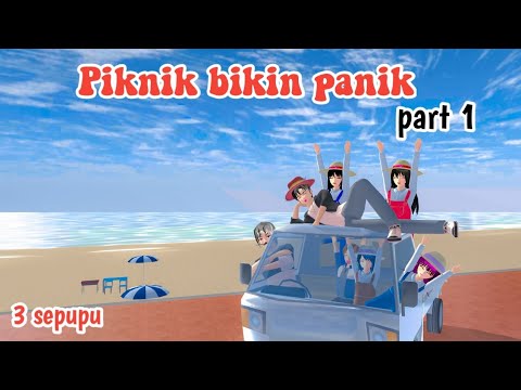 PIKNIK BIKIN PANIK PART 1 || 3 SEPUPU || DRAMA SAKURA SCHOOL SIMULATOR ||