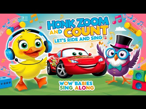 Honk Zoom and Count | Let’s Ride and Sing | Wow Babies Sing Along #kidssongs