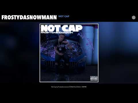 Frostydasnowmann - Not Cap (Official Audio)