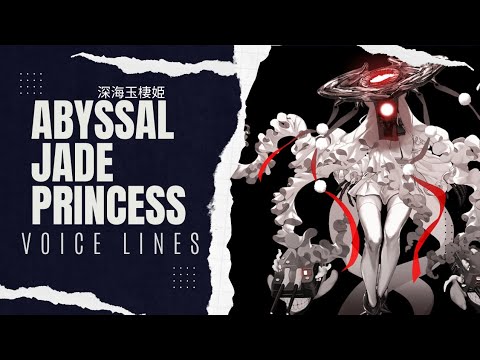 °•《 Abyssal Jade Princess Voice Lines - Kantai Collection 》•°