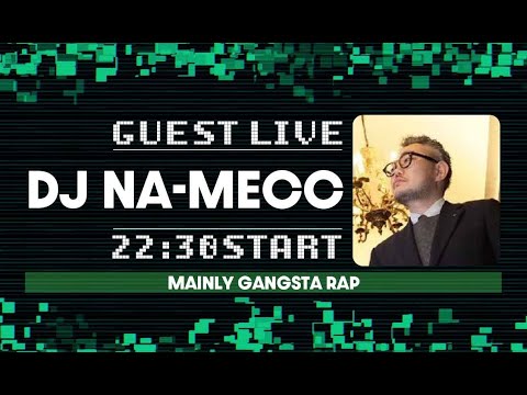 DJ NA-MECC氏がやってくるDJ LIVE配信 @ 自宅 【GANGSTA RAP】